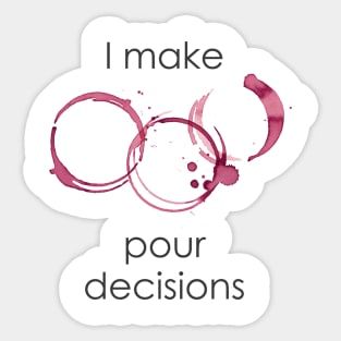 I Make Pour Decisions Sticker